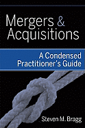 Mergers and Acquisitions: A Condensed Practitioner's Guide