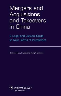 Mergers and Acquisitions and Takeovers in China: A Legal and Cultural Guide to New Forms of Investment - Rizzi, Cristiano, and Li Guo