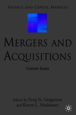 Mergers and Acquisitions: Current Issues - Gregoriou, G, and Neuhauser, Karyn