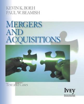 Mergers and Acquisitions: Text and Cases - Boeh, Kevin K, and Beamish, Paul W