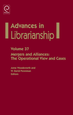 Mergers and Alliances: The Operational View and Cases - Woodsworth, Anne (Editor), and Penniman, W. David (Editor)