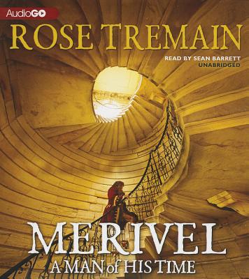 Merivel: A Man of His Time - Tremain, Rose, and Barrett, Sean (Read by)