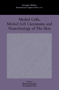 Merkel Cells, Merkel Cell Carcinoma and Neurobiology of the Skin - Japanese Society for Ultrastructural Cutaneous Biology, and Ono, Tomomichi, and Suzuki, Hiroyuki