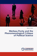 Merleau-Ponty and the Phenomenological Critique of Political Science