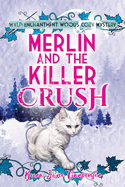 Merlin and the Killer Crush: Wyld Enchantment Woods Cozy Mystery