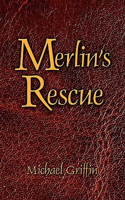 Merlin's Rescue - Griffin, Michael