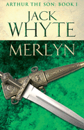 Merlyn: Legends of Camelot 6 (Arthur the Son - Book I)