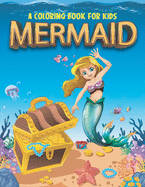 Mermaid A Coloring Book For Kids: Mermaid Coloring Book For Teens - Kids Coloring Book For Girls