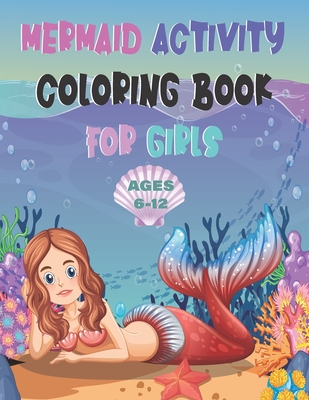 Mermaid Activity Coloring Book For Girls AGES 6-12: Mermaid Mazes, Sudoku and Tick-Tac-Toe - Book Wizard Press, and May, Ally