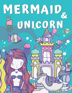 Mermaid and Unicorn: Big Coloring Book for Kids Ages 4-8 & 9-12