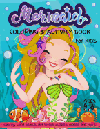 Mermaid Coloring and Activity Book for Kids Ages 4-8: Coloring, Word Search, Dot to Dot, Puzzles, Mazes and More!