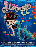 Mermaid Coloring Book For Adults: : Adult Coloring Book With Fantasy Mermaids And Underwater Scenes - Calming Adult Coloring Book With Stress Relieving Designs For Adults Relaxation