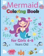 Mermaid Coloring Book for Girls 4-8 Years Old: Magical Coloring Book for Girls - Cute and Fun Coloring Pages of Cute Mermaids & Sea - Great Gift Idea