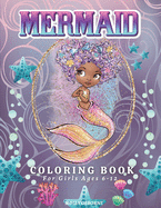 Mermaid Coloring Book For Girls Ages 6-12: Amazing Mermaids Coloring Pages for Girls - Magical Illustrations, Cute & Unique Mermaid Coloring Pages For Kids - Big Book of Mermaids Full of Fantasy.