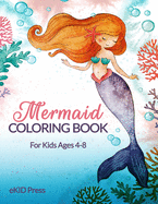 Mermaid Coloring Book: For Kids Ages 4-8, Fun Activity Book for Children Featuring Beautiful Mermaids and Amazing Sea Life Coloring Pages, Perfect Kids Activity Book For Everyday Learning
