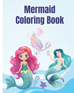 Mermaid Coloring Book For Kids: Enchanting Mermaids Coloring Book / Cute Beautiful and Adorable Mermaids Coloring Pages For Girls, Boys, Children