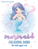 Mermaid Coloring Book: Mermaid Coloring Book for kids Ages 4-8 Amazing Coloring & Activity Book for Kids with Cute Mermaids, Unique Coloring Pages