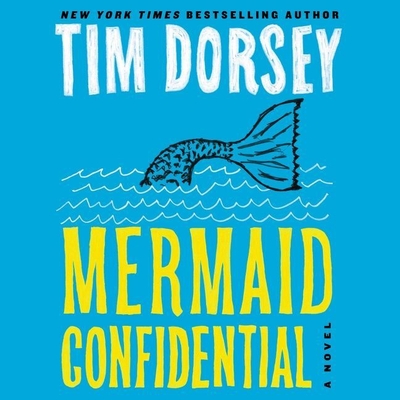 Mermaid Confidential - Dorsey, Tim, and Wyman, Oliver (Read by)