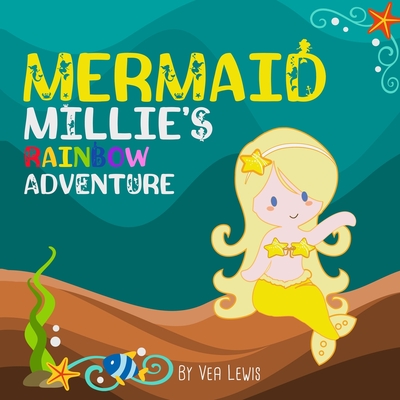 Mermaid Millie's Rainbow Adventure - Lewis, Vea