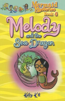 Mermaid Mysteries: Melody and the Sea Dragon - Kit, Katy