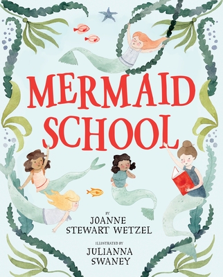 Mermaid School - Wetzel, Joanne Stewart