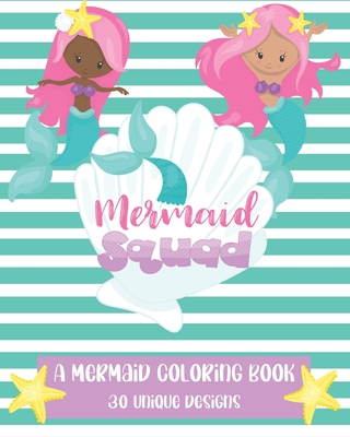 Mermaid Squad: A Mermaid Coloring Book: 30 Unique Designs - Akins, Laura, and Paperie, Mela