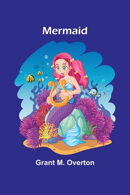 Mermaid - Overton, Grant M