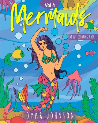 Mermaids Adult Coloring Book Vol 4 - Johnson, Omar