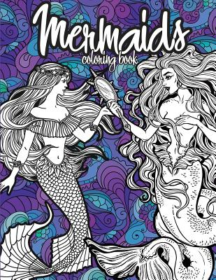 Mermaids Coloring Book: Beautiful Mermaid Girls, Relaxing Coloring Pages for Adults - Sirius, Octopus