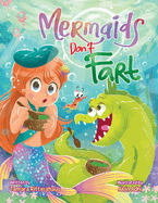 Mermaids Don't Fart: A laugh-out-loud picture book for ocean-lovers full of friendship, funny jokes, and -Squeakers!- a few stinky bubbles!