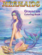 Mermaids Grayscale Coloring Book: Coloring Books for Adults
