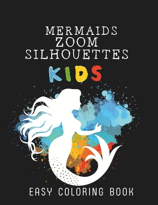 Mermaids Zoom Silhouettes: 50 huge images of mermaids for your child to color easily about this book - de Abril, Luna