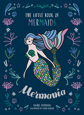 Mermania: The Little Book of Mermaids - Federman, Rachel