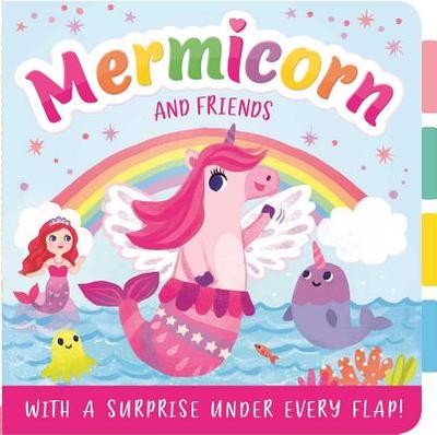 Mermicorn and Friends: With a Surprise Under Every Flap! - Igloobooks