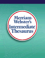 Merriam-Webster's Intermediate Thesaurus: The Authoritative Student Reference