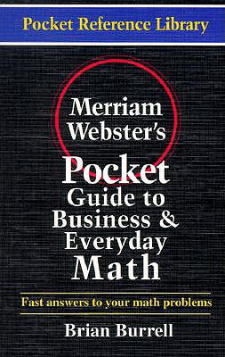 Merriam-Webster's Pocket Guide to Business and Everyday Math - Burrell, Brian