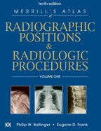 Merrill's Atlas of Radiographic Positions & Radiologic Procedures: 3-Volume Set - Ballinger, Philip W, PhD, Rt(r), Faers, and Frank, Eugene D, Ma, Rt(r)