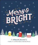 Merry & Bright: A Keepsake Journal of Family Christmas Memories