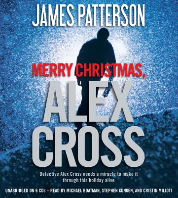 Merry Christmas, Alex Cross Lib/E - Patterson, James, and Boatman, Michael (Read by), and Kunken, Stephen (Read by)