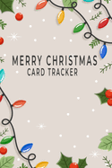 Merry Christmas Card Tracker: Adorable and Durable Christmas Cards Tracking Address Book for Christmas Holiday Card Mailings, Pretty Christmas Card Record Journal to Keep Track Who Send and Receive