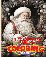 Merry Christmas Coloring Book For Kids and Adults: Easy To Color, Festive Christmas Designs, Calming Christmas Coloring Book