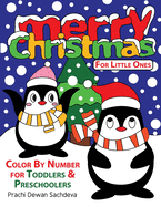 Merry Christmas For Little Ones: Cute - Simple - Exciting - Holiday Color by Number pages for Kids and Adults To celebrate the Festival