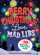 Merry Christmas! Love, Mad Libs: World's Greatest Word Game