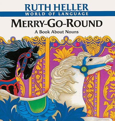Merry-Go-Round: A Book about Nouns - Heller, Ruth
