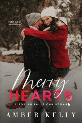 Merry Hearts: A Small Town Holiday Novella - Kelly, Amber