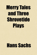 Merry tales and three Shrovetide plays - Sachs, Hans (Creator)