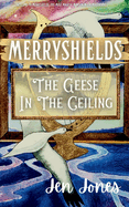 Merryshields: The Geese In The Ceiling