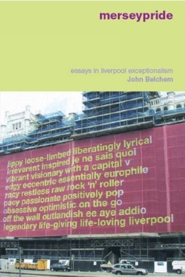 Merseypride: Essays in Liverpool Exceptionalism - Belchem, John