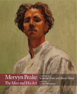 Mervyn Peake: The Man and His Art - Winnington, G Peter (Editor), and Peake, Sebastian (Compiled by), and Eldred, Alison (Compiled by)