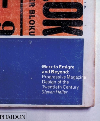 Merz to Emigr and Beyond: Avant-Garde Magazine Design of the Twentieth Century - Heller, Steven